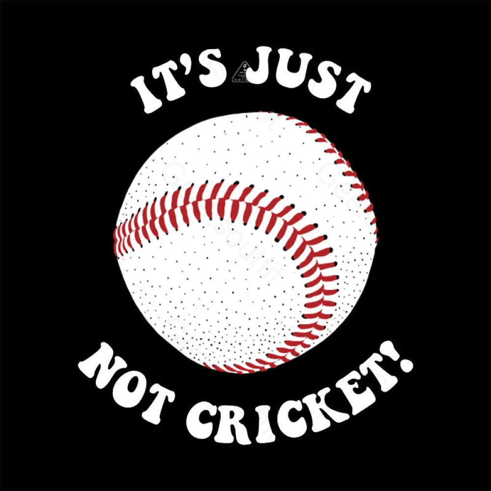 It’s Just Not Cricket T-Shirt