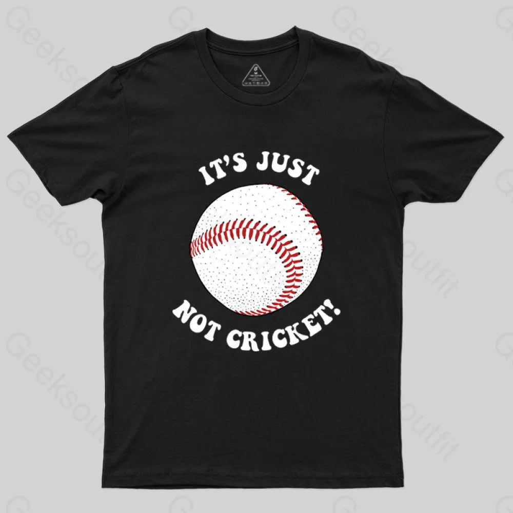 It’s Just Not Cricket T-Shirt Black / S