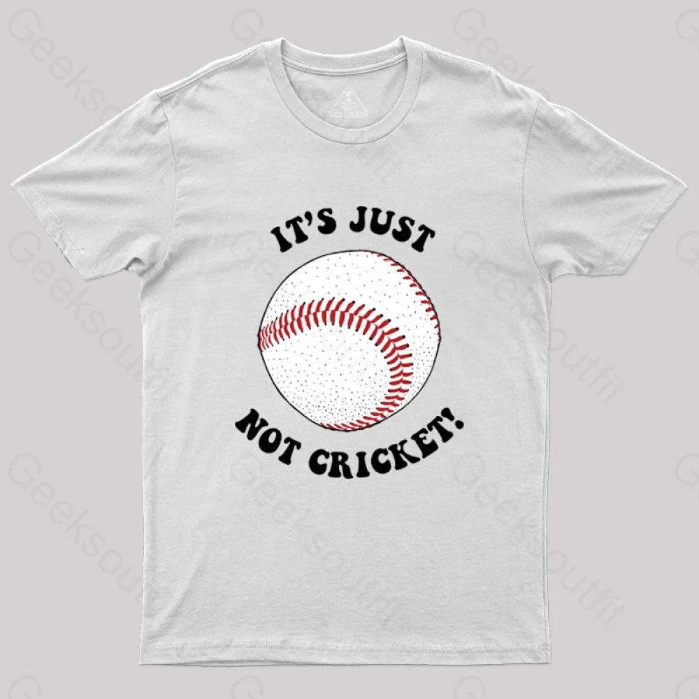 It’s Just Not Cricket T-Shirt White / S