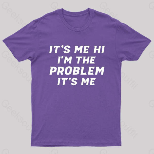 It’s Me Hi I’m The Problem Geek T-Shirt Purple / S
