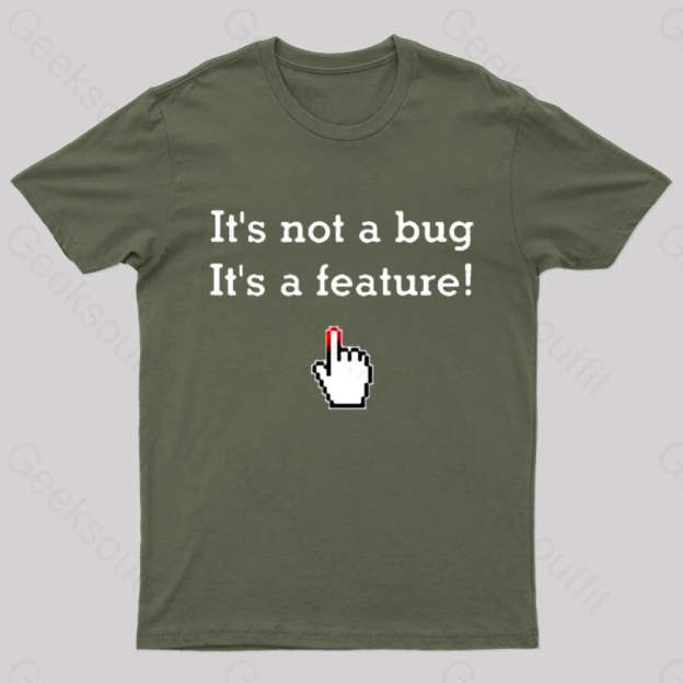 It’s Not A Bug Feature Geek T-Shirt Army Green / S