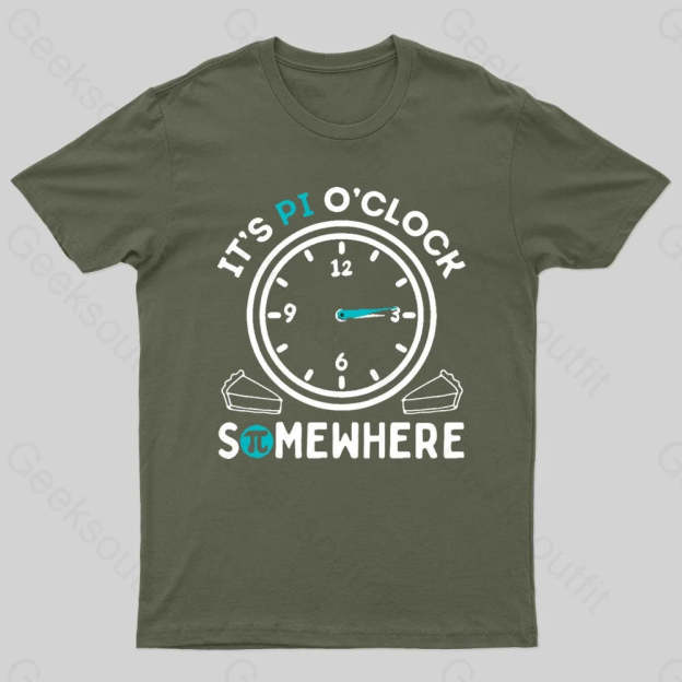 It’s Pi O’clock Somewhere Nerd T-Shirt Army Green / S