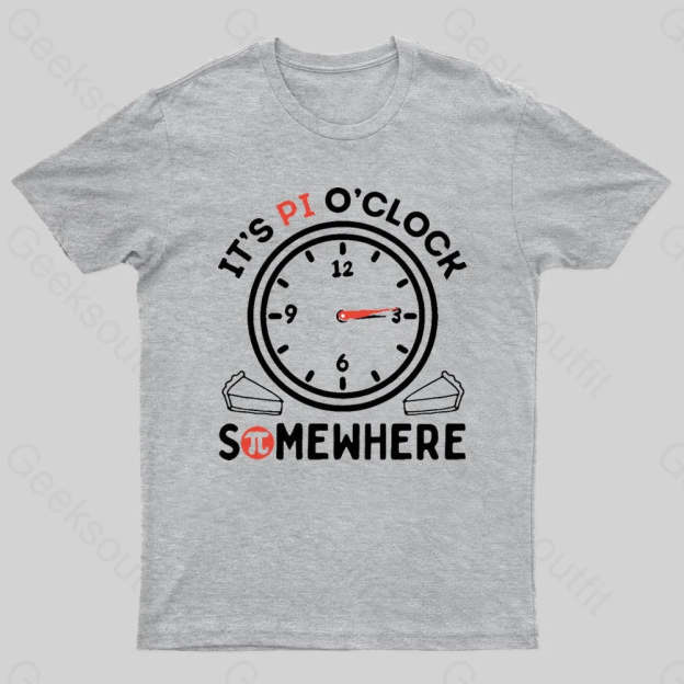 It’s Pi O’clock Somewhere Nerd T-Shirt Grey / S