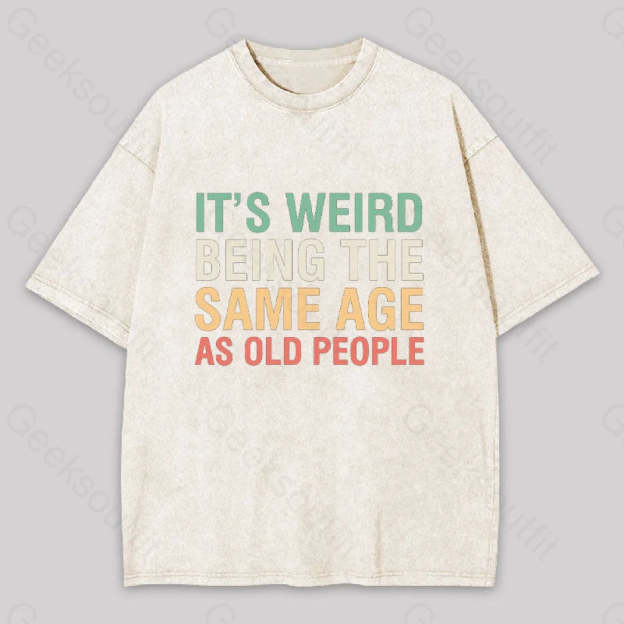 It?��s Weird Being The Same Age As Old People Geek Washed T-Shirt Apricot / S