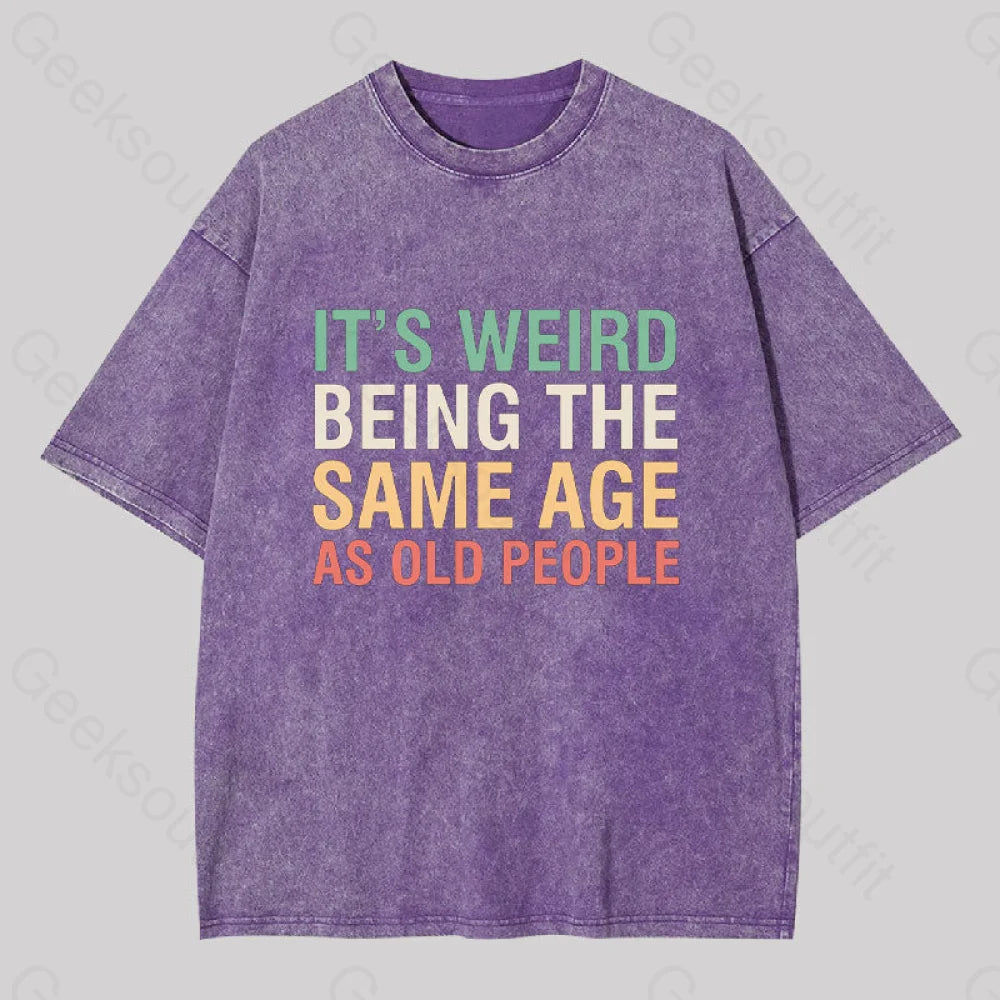 It?��s Weird Being The Same Age As Old People Geek Washed T-Shirt Purple / S