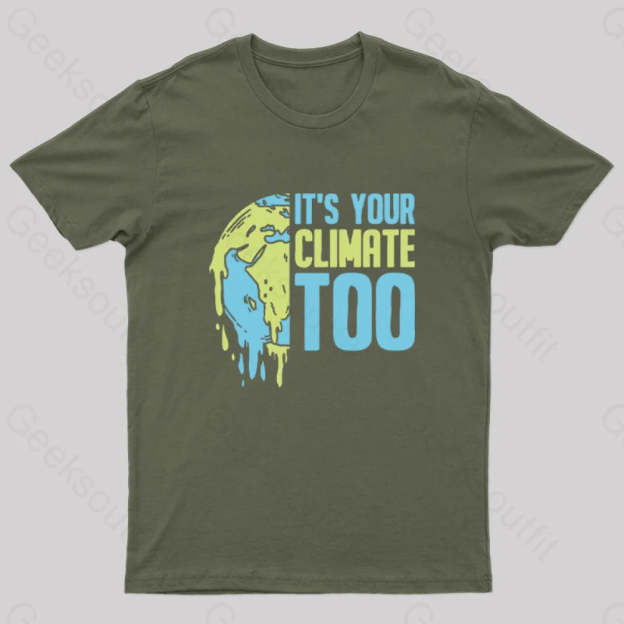 It’s Your Climate Too T-Shirt Army Green / S