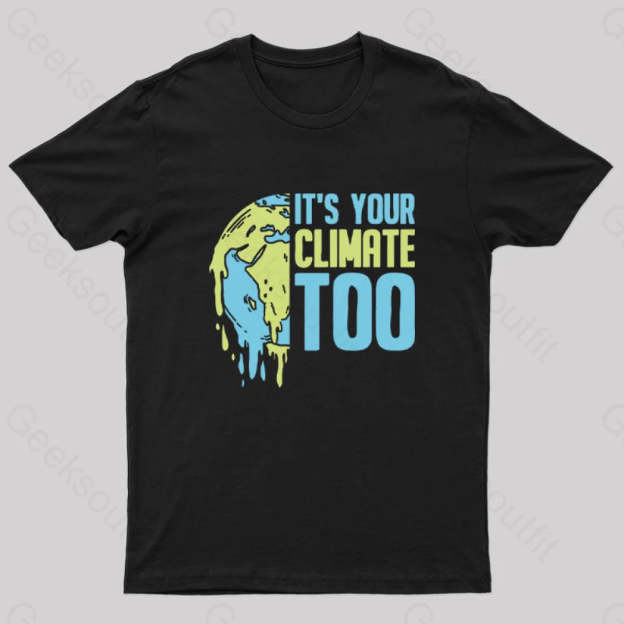 It’s Your Climate Too T-Shirt Black / S