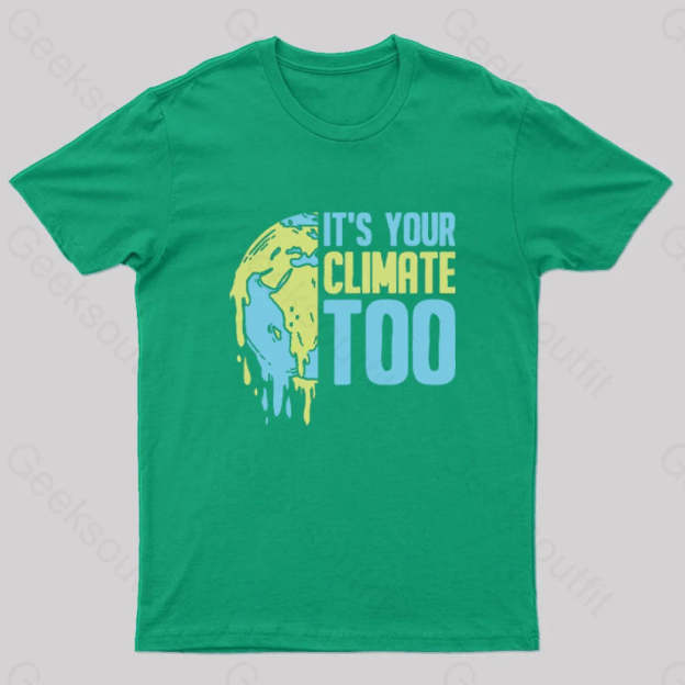 It’s Your Climate Too T-Shirt Green / S