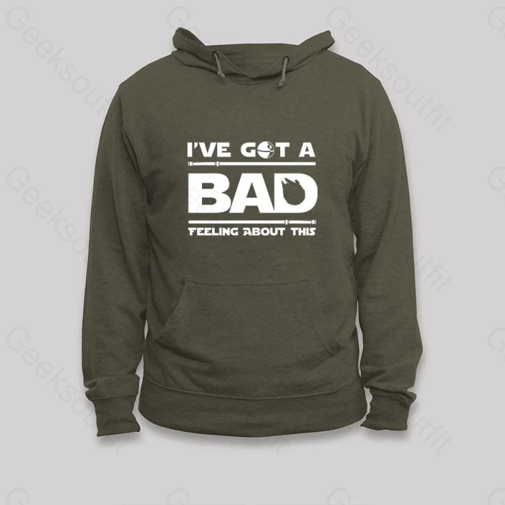 I¡¯ve Got A Bad Feeling About This Hoodie Army Green / S