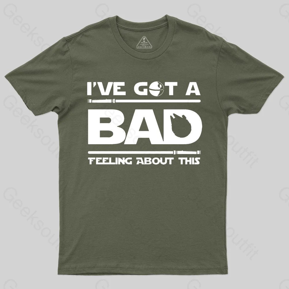 I've Got A Bad Feeling About This T-Shirt - Geeksoutfit