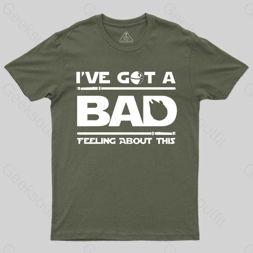 I've Got A Bad Feeling About This T-Shirt - Geeksoutfit