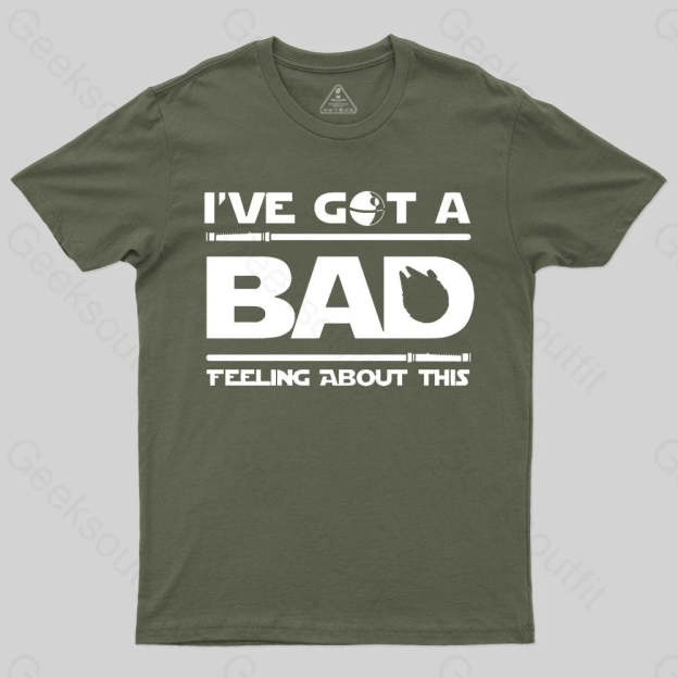 I've Got A Bad Feeling About This T-Shirt - Geeksoutfit