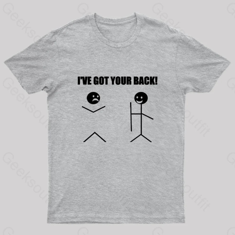 I’ve Got Your Back Geeks T-Shirt Grey / S