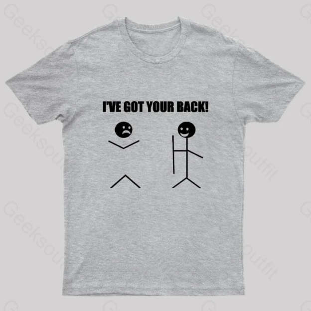 I’ve Got Your Back Geeks T-Shirt Grey / S