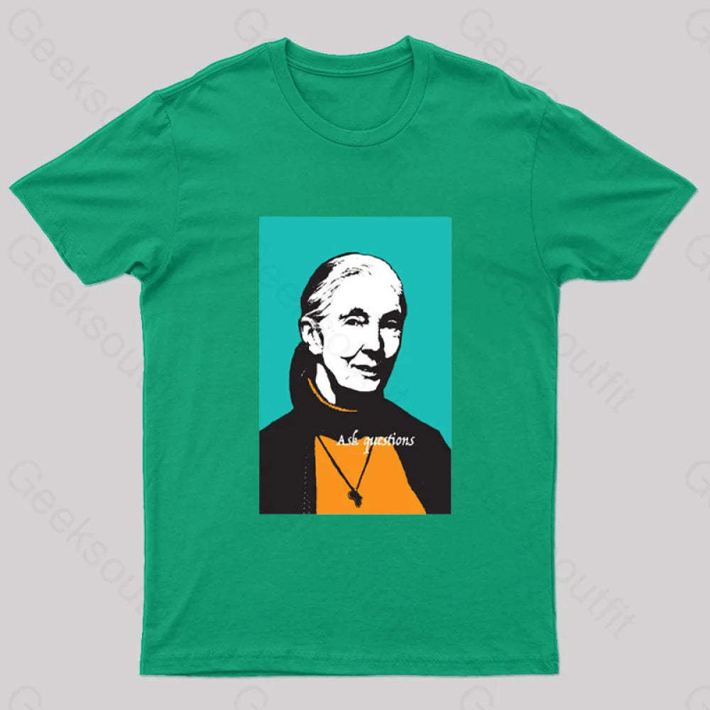 Jane Goodall Ask Questions Geek T-Shirt Green / S