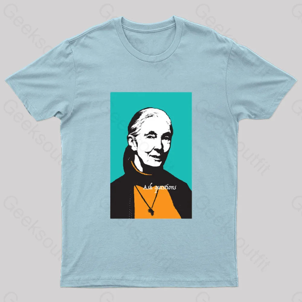 Jane Goodall Ask Questions Geek T-Shirt Light Blue / S