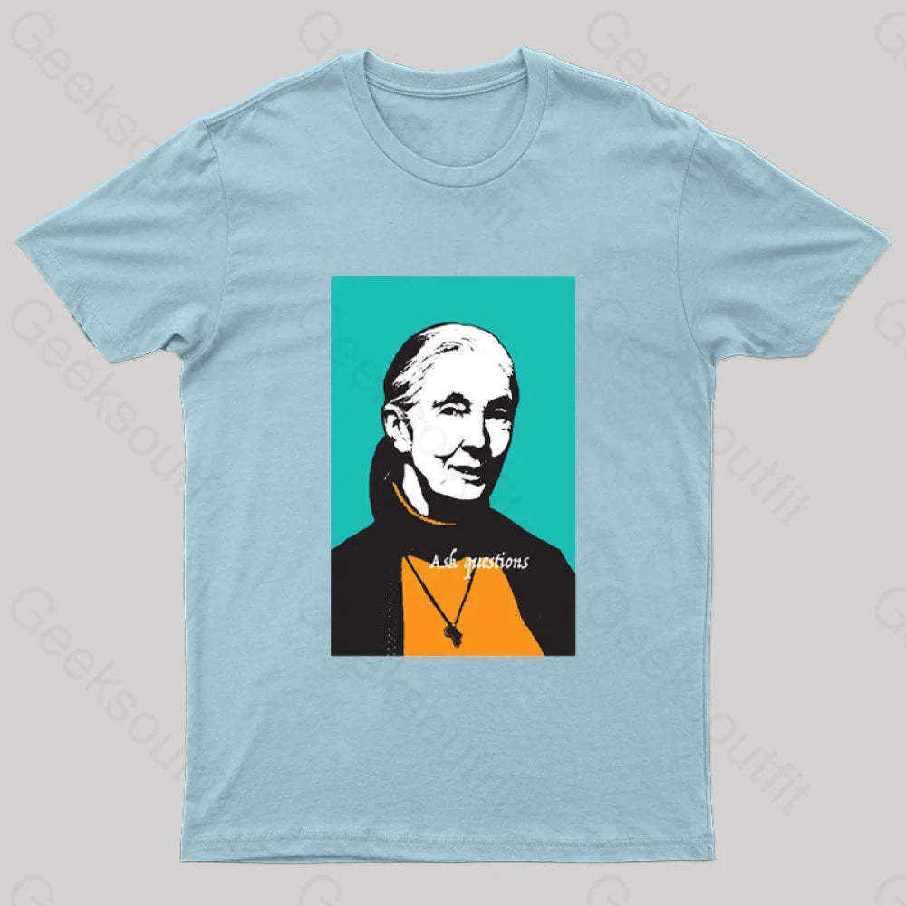 Jane Goodall Ask Questions Geek T-Shirt Light Blue / S