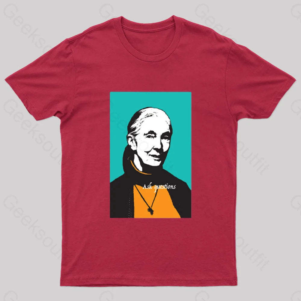 Jane Goodall Ask Questions Geek T-Shirt Red / S