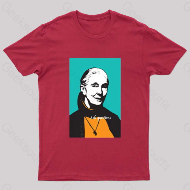 Jane Goodall Ask Questions Geek T-Shirt Red / S