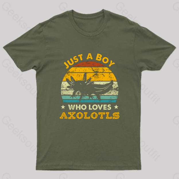 Just A Boy Who Loves Axolotls Geek T-Shirt Army Green / S