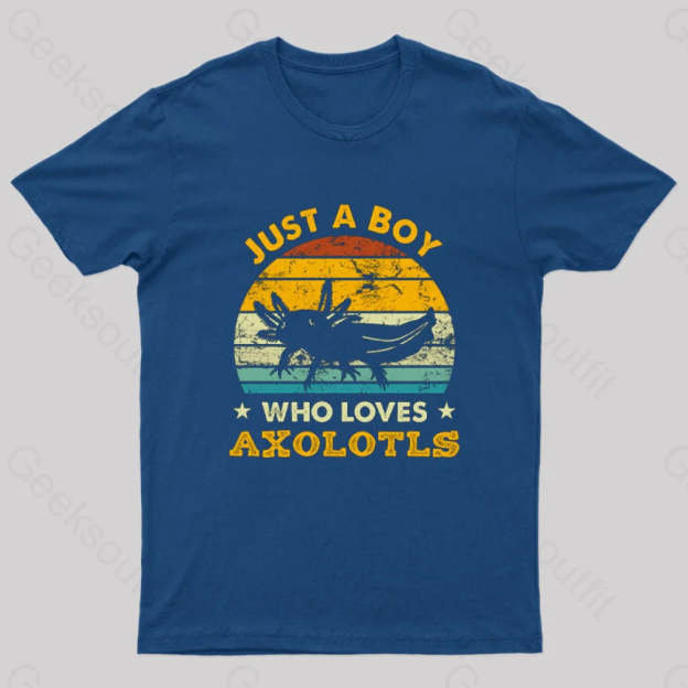 Just A Boy Who Loves Axolotls Geek T-Shirt Navy / S