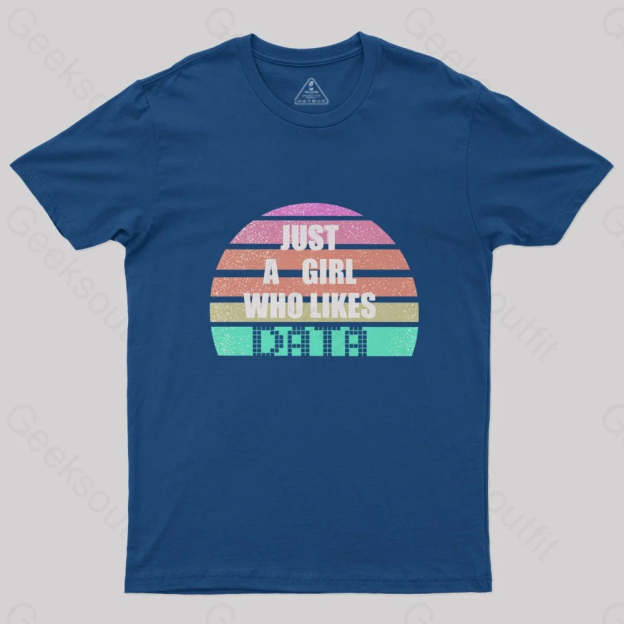 Just A Girl Who Likes Data T-Shirt - Geeksoutfit