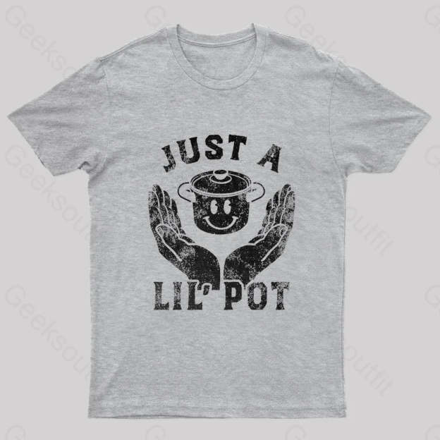 Just A Lil Pot Nerd T-Shirt Grey / S