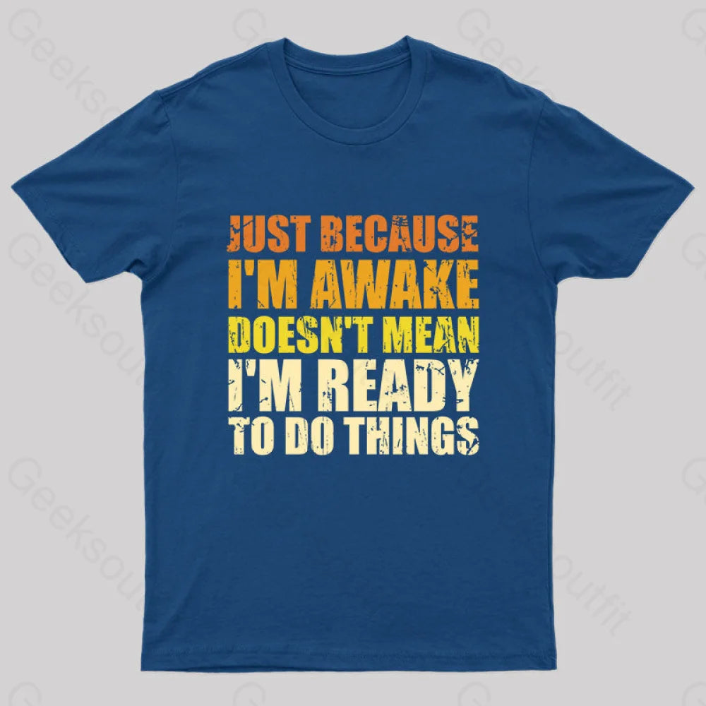 Just Because I’m Awake T-Shirt Navy / S