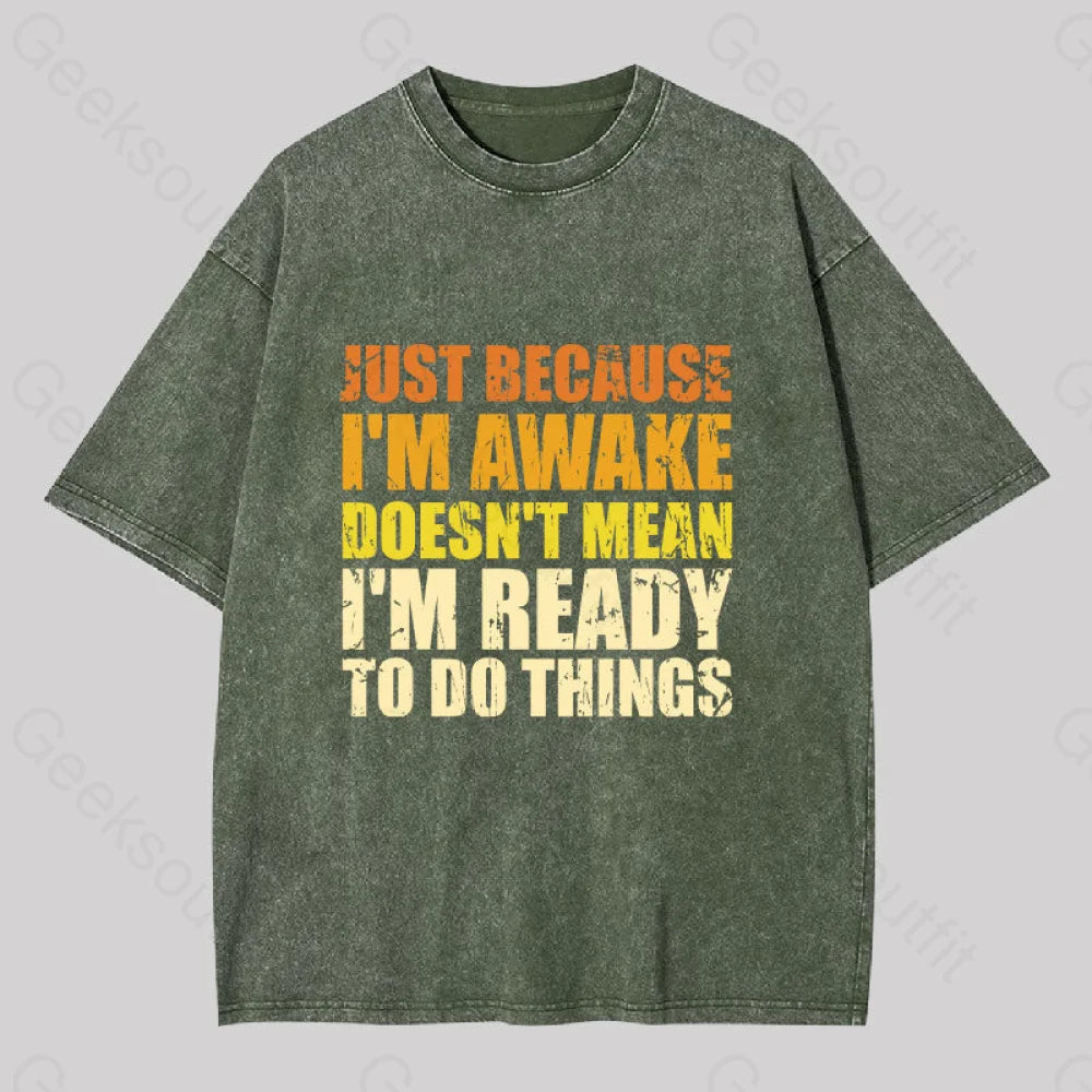 Just Because I?��m Awake Washed T-Shirt Army Green / S