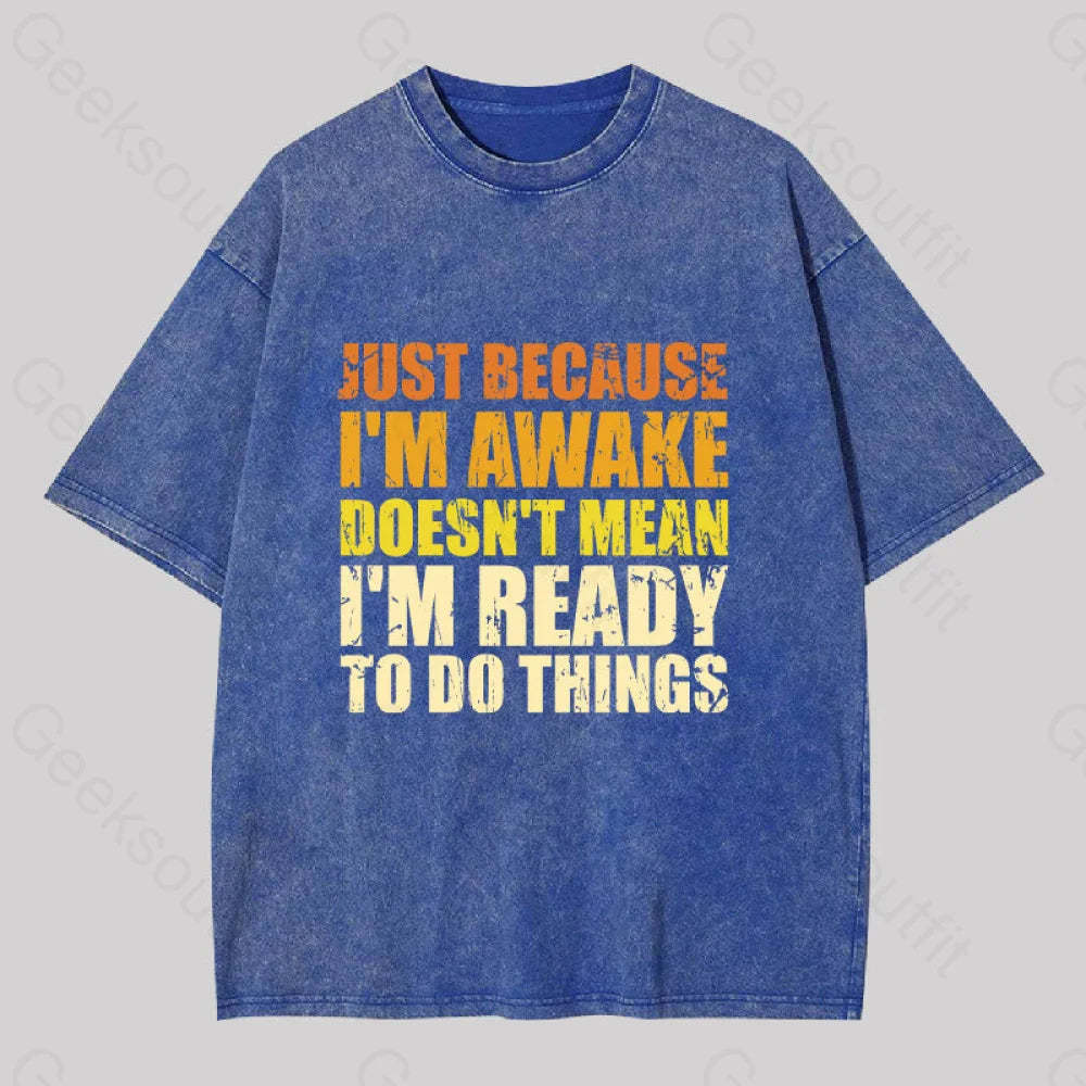 Just Because I?��m Awake Washed T-Shirt Blue / S