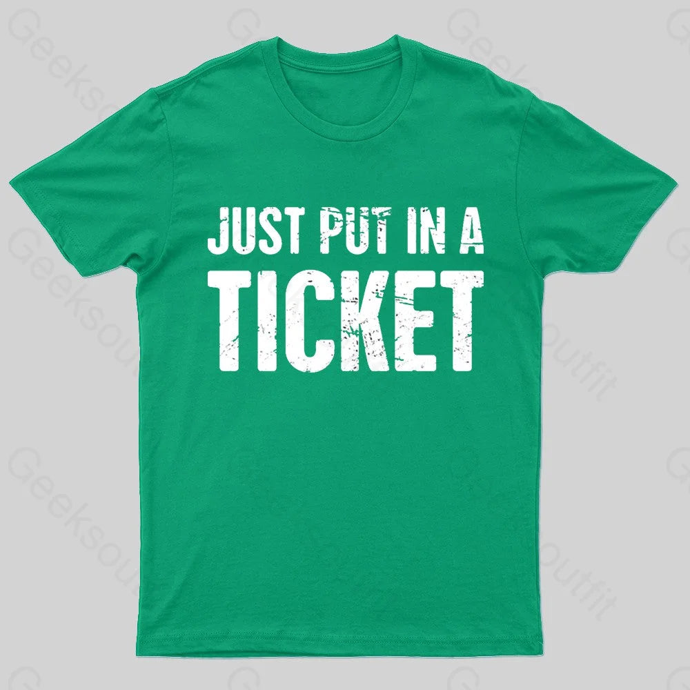 Just Put In A Ticket Geek T-Shirt Green / S