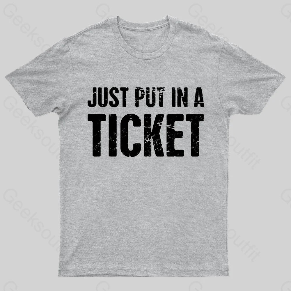 Just Put In A Ticket Geek T-Shirt Grey / S