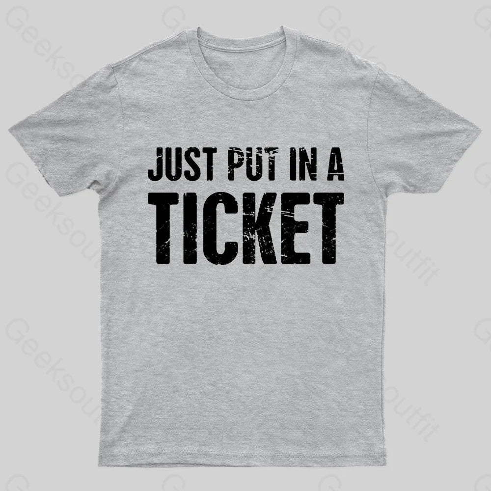 Just Put In A Ticket Geek T-Shirt Grey / S
