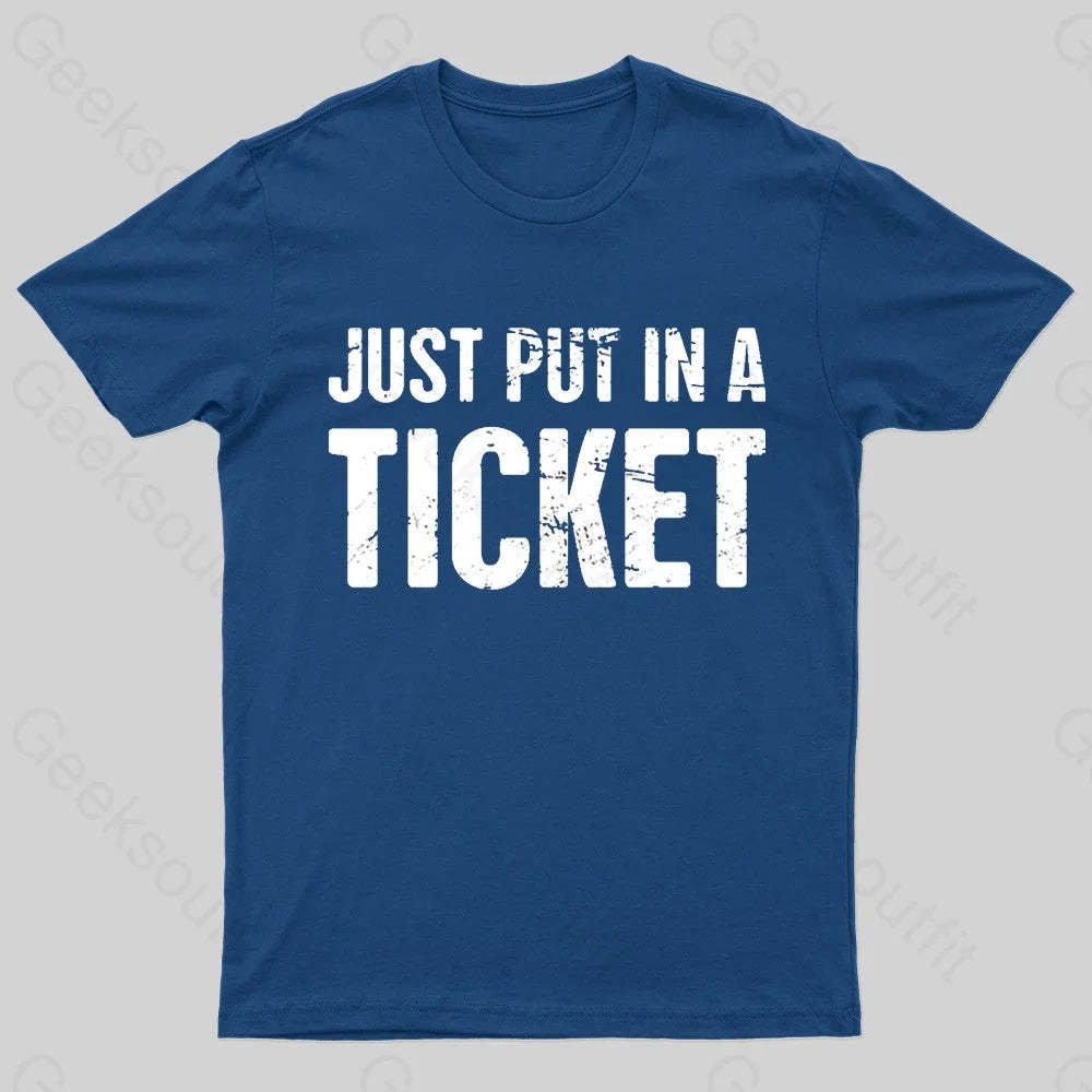 Just Put In A Ticket Geek T-Shirt Navy / S