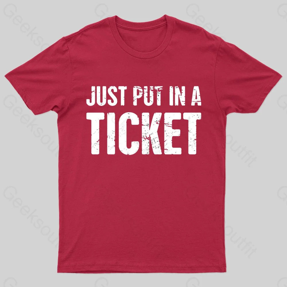 Just Put In A Ticket Geek T-Shirt Red / S