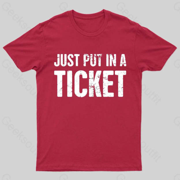 Just Put In A Ticket Geek T-Shirt Red / S