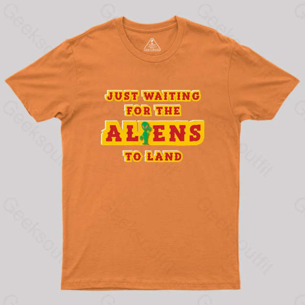 Just Waiting For The Aliens To Land Geek T-Shirt Orange / S