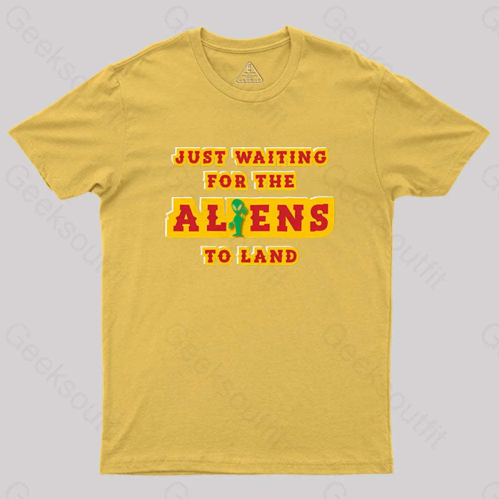 Just Waiting For The Aliens To Land Geek T-Shirt Yellow / S