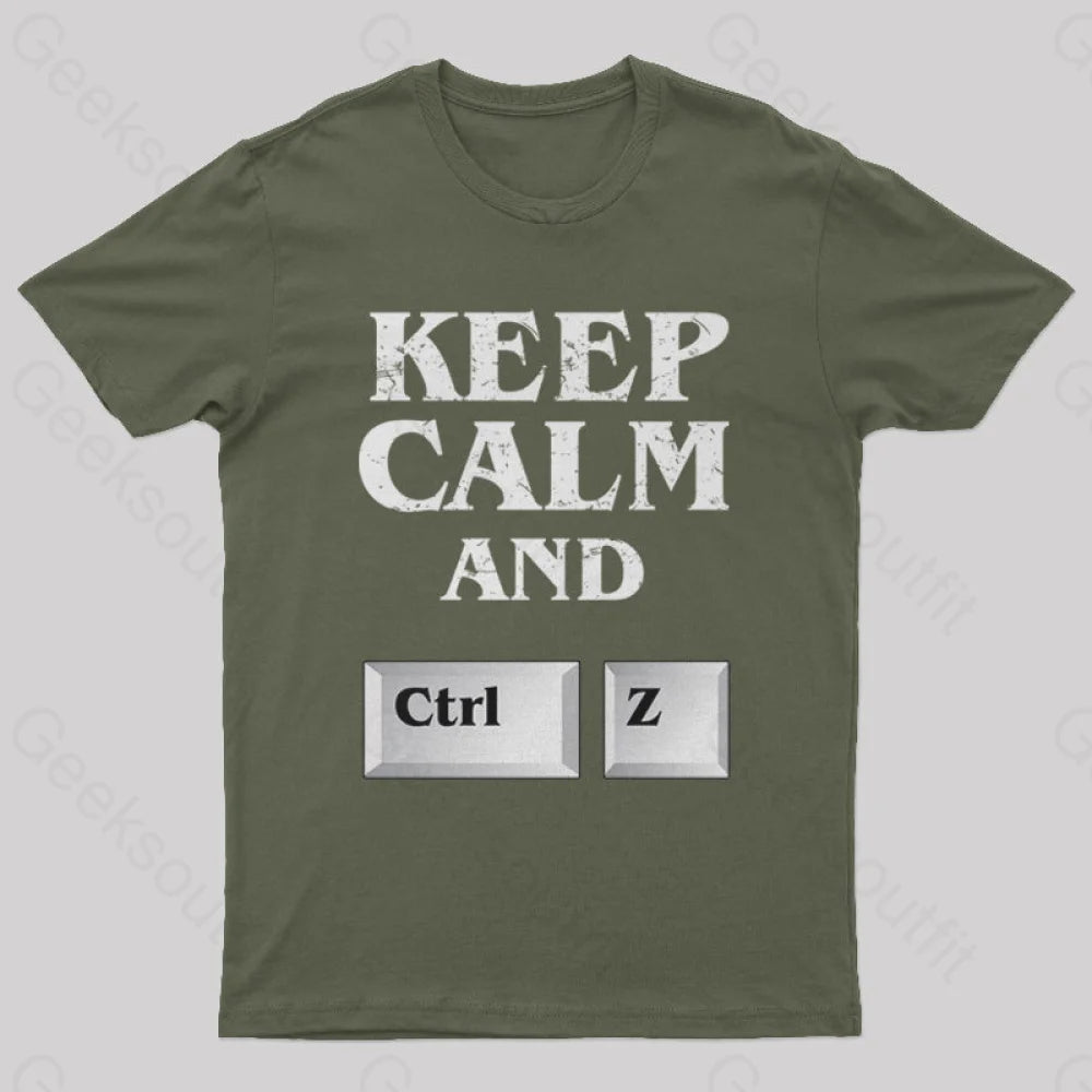 Keep Calm And Ctrl Z Geek T-Shirt Army Green / S