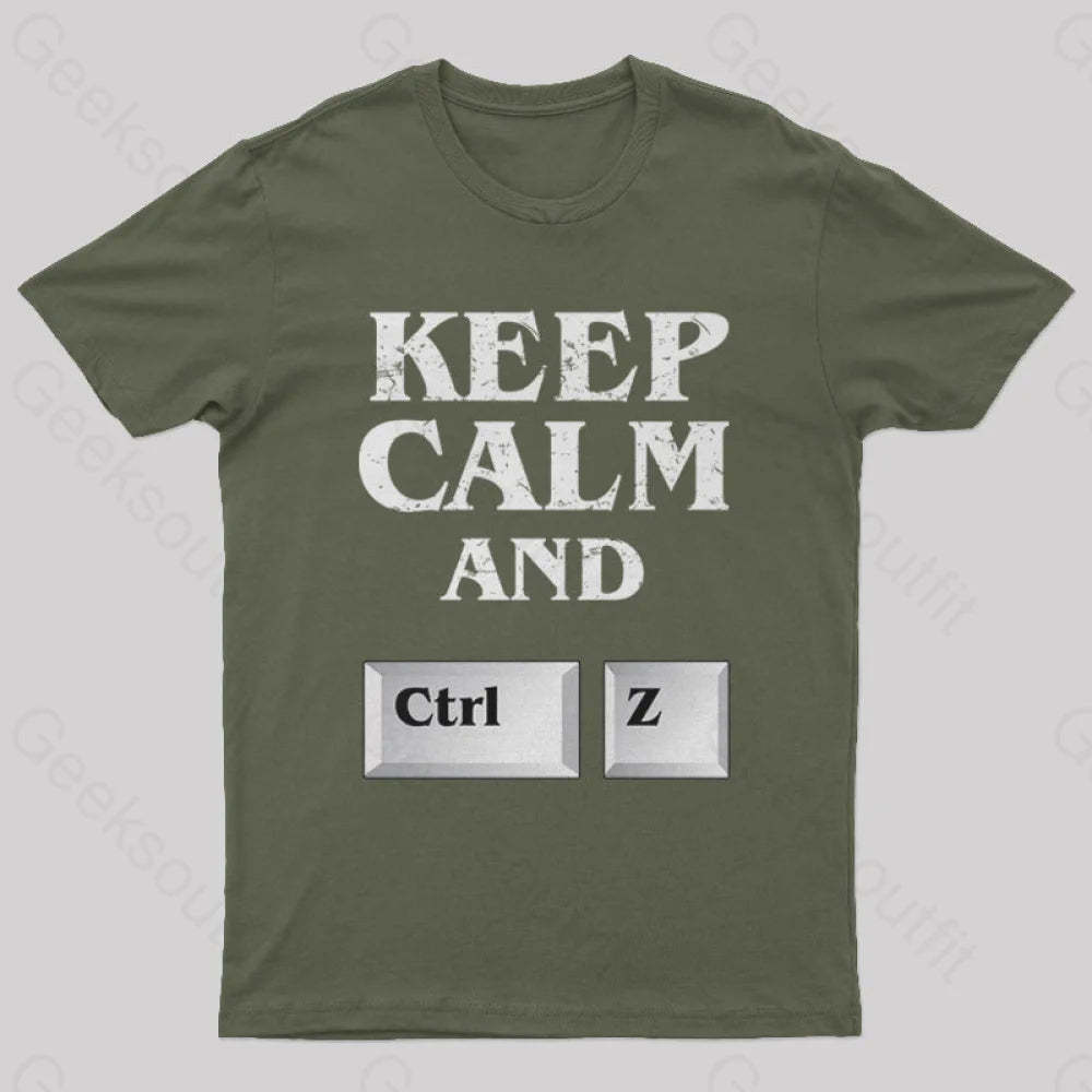 Keep Calm And Ctrl Z Geek T-Shirt Army Green / S