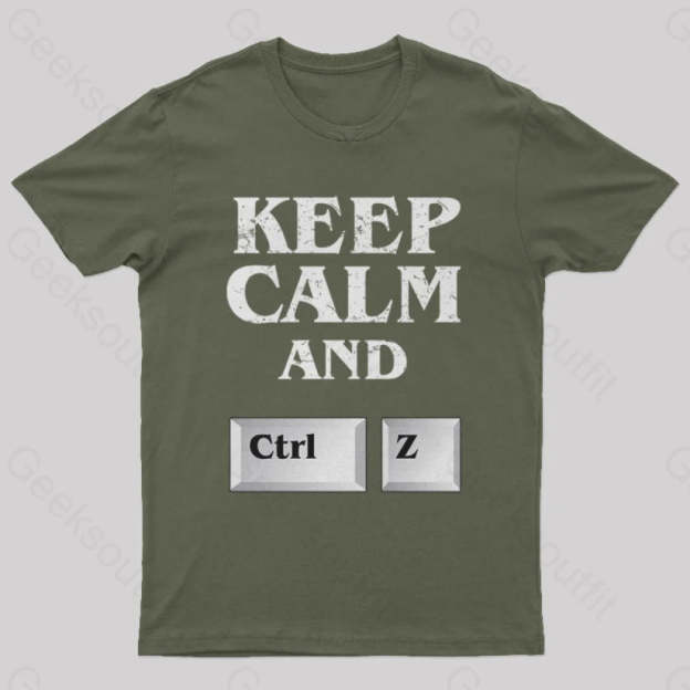 Keep Calm And Ctrl Z Geek T-Shirt Army Green / S