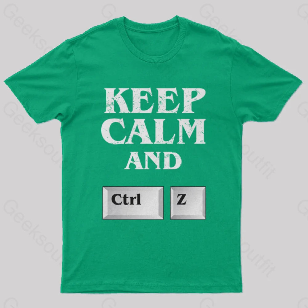 Keep Calm And Ctrl Z Geek T-Shirt Green / S