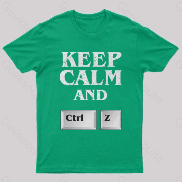 Keep Calm And Ctrl Z Geek T-Shirt Green / S