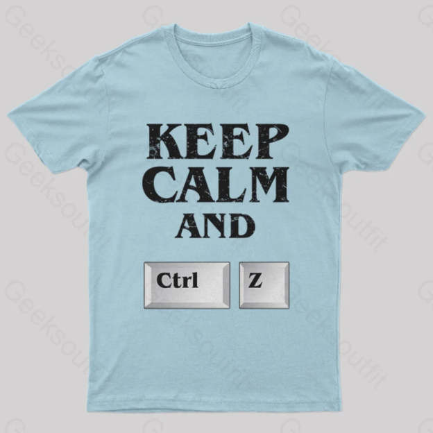 Keep Calm And Ctrl Z Geek T-Shirt Light Blue / S
