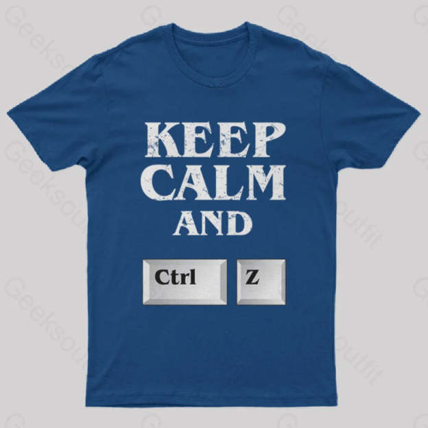 Keep Calm And Ctrl Z Geek T-Shirt Navy / S