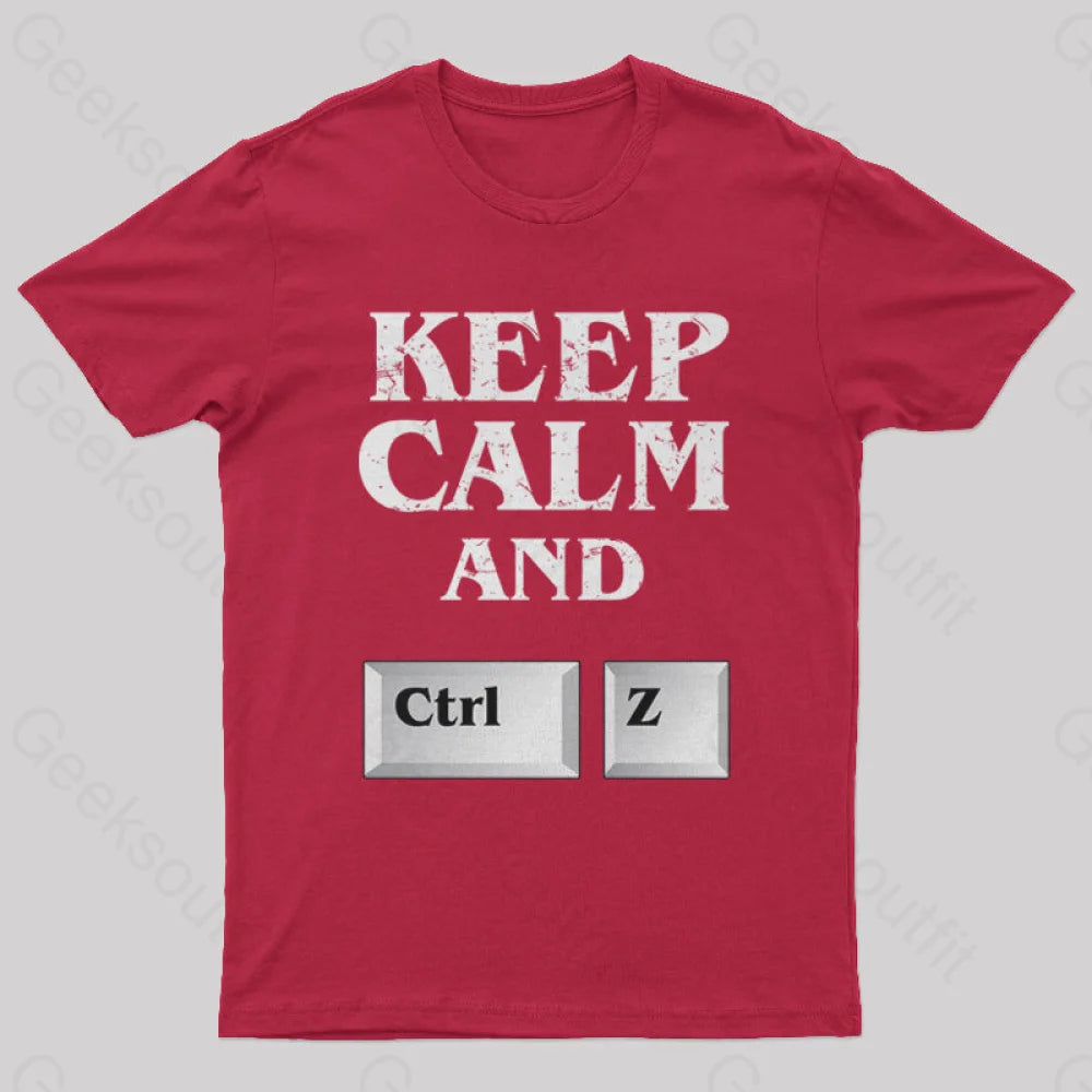 Keep Calm And Ctrl Z Geek T-Shirt Red / S