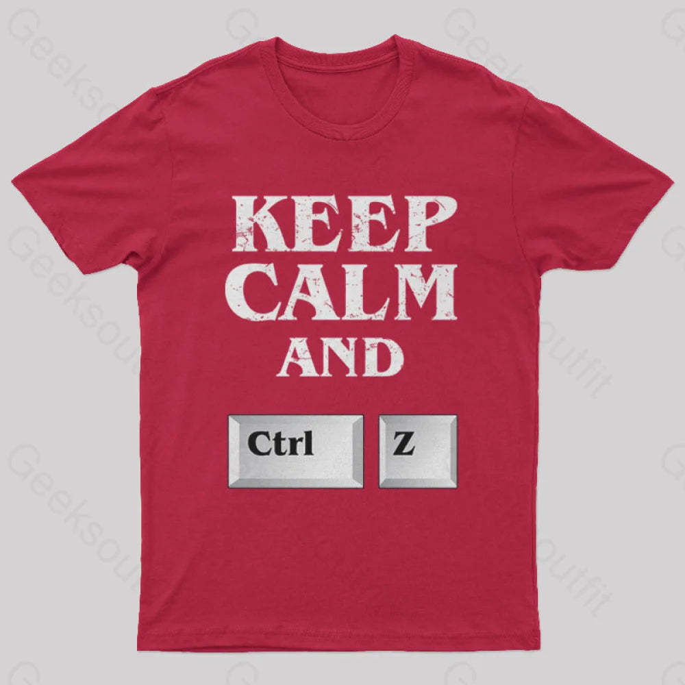Keep Calm And Ctrl Z Geek T-Shirt Red / S