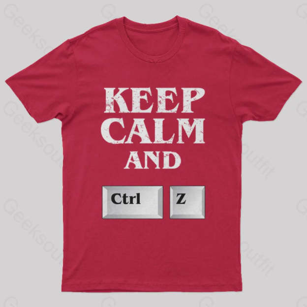 Keep Calm And Ctrl Z Geek T-Shirt Red / S