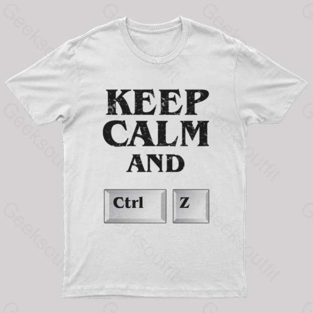 Keep Calm And Ctrl Z Geek T-Shirt White / S