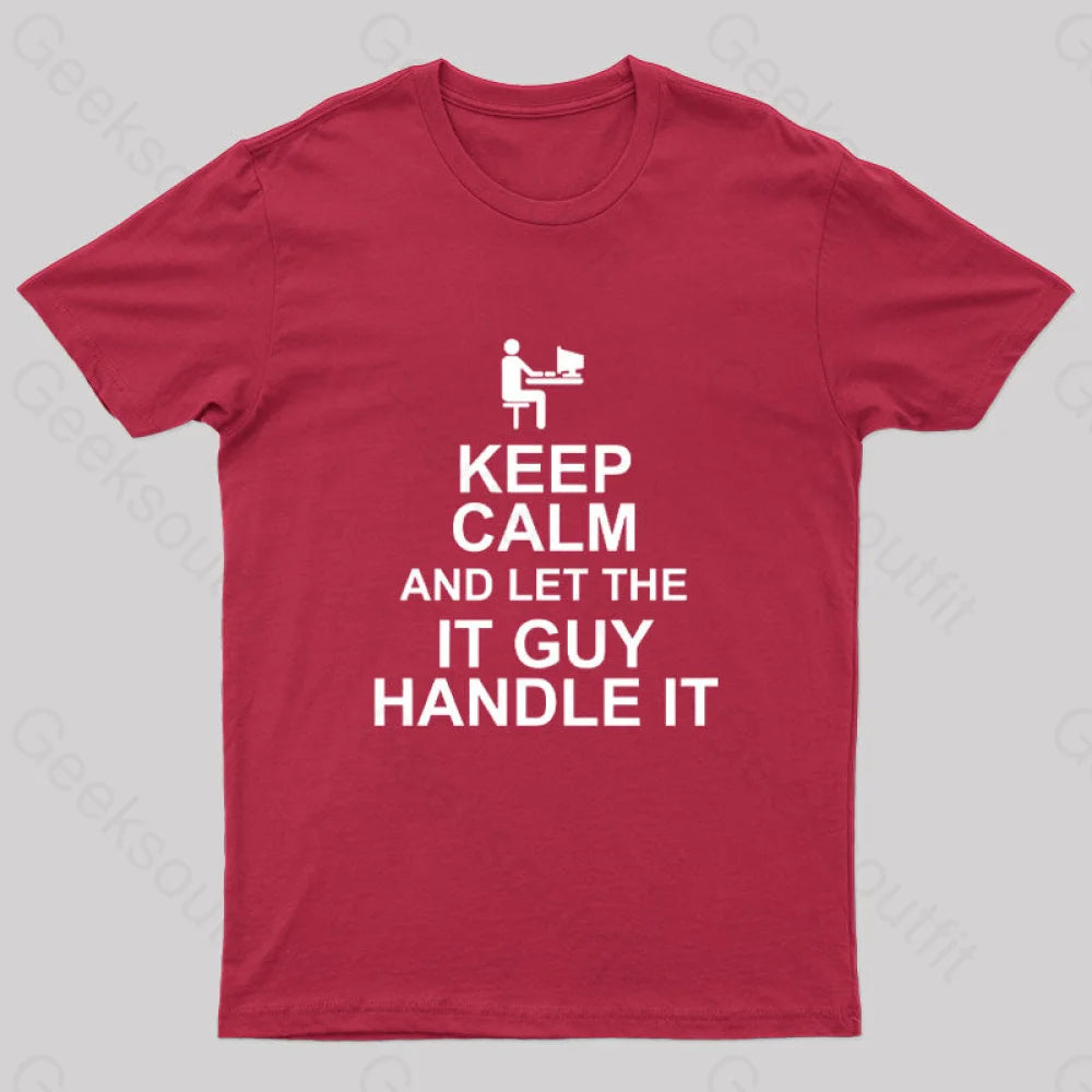 Keep Calm And Let The It Guy Handle It Geek T-Shirt Red / S